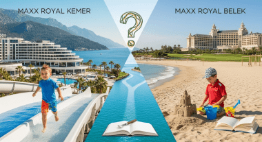 Maxx Royal Kemer sau Maxx Royal Belek: care este alegerea ideală pentru o familie cu copii mici